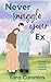 Never Snuggle Your Ex  by Tara Cummins