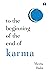To the Beginning of the End of Karma