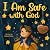 I Am Safe With God by Adam Duke