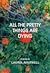 All the Pretty Things Are Dying by Laurel Maxwell