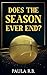 Does the Season Ever End?