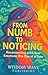 From Numb to Noticing by Wisdom Wave Publishing