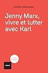 Jenny Marx, vivre...