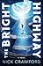 The Bright Highway by Nick  Crawford