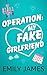 Operation: my Fake Girlfriend: Eine Milliardärs-Romanze mit Fake-Dating und Wohlfühlfaktor (Love in Short serie - Deutsche Ausgabe 1) (German Edition)