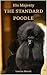 His Majesty THE STANDARD POODLE by Lorena Merati