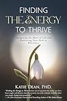 Finding the Energy to Thrive by Katie Dean PhD.