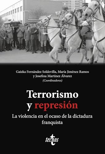 Terrorismo y represión: La violencia en el ocaso de la dictadura franquista (Paperback)