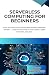 SERVERLESS COMPUTING FOR BE...