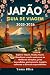 JAPÃO GUIA DE VIAGEM 2025-2026: Explore Tóquio, Osaka, Kyoto, Hiroshima e muito mais com as Melhores atrações, joias escondidas, gastronomia, insights ... dicas de especialistas. (Portuguese Edition)