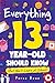 Everything a 13 Year Old Sh...