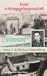 Ernst in Kriegsgefangenschaft: Die Bamberger Familie S. im Zweiten Weltkrieg (German Edition)