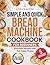 Simple and Quick Bread Mach...