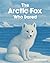 The Arctic Fox Who Dared: A...