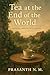 Tea at the End of the World: Love, survival, and second chances in a dying world where two souls defy chaos, rediscover hope, and fight for connection amid the final days of humanity.