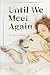 Until We Meet Again by Ivy Seraphine