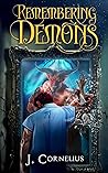 Remembering Demons by J.  Cornelius