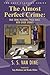 The Almost Perfect Crime: T...