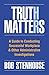 Truth Matters: A Guide to C...