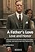 A FATHER’S LOVE: Love and H...
