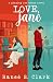 Love, Jane by Ranee S. Clark Love, Jane by Ranee S. Clark