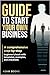 GUIDE TO START YOUR OWN BUSINESS by Adam Books