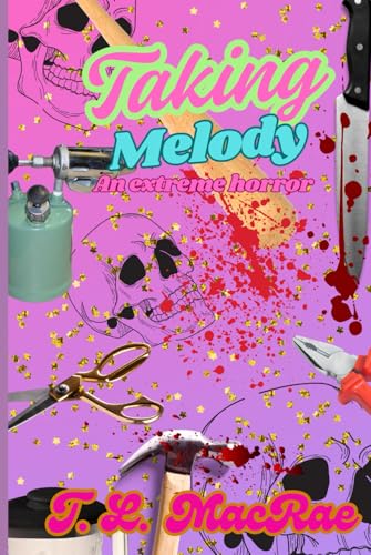 Taking Melody: An Extreme Horror (Hardcover)
