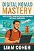 Digital Nomad Mastery: How ...