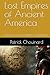 Lost Empires of Ancient America by Patrick Chouinard