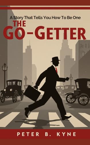 The Go-Getter: A Story That Tells You How To Be One