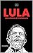 Lula — Da Infância à Presid...