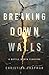 Breaking Down Walls by Christian Chapman