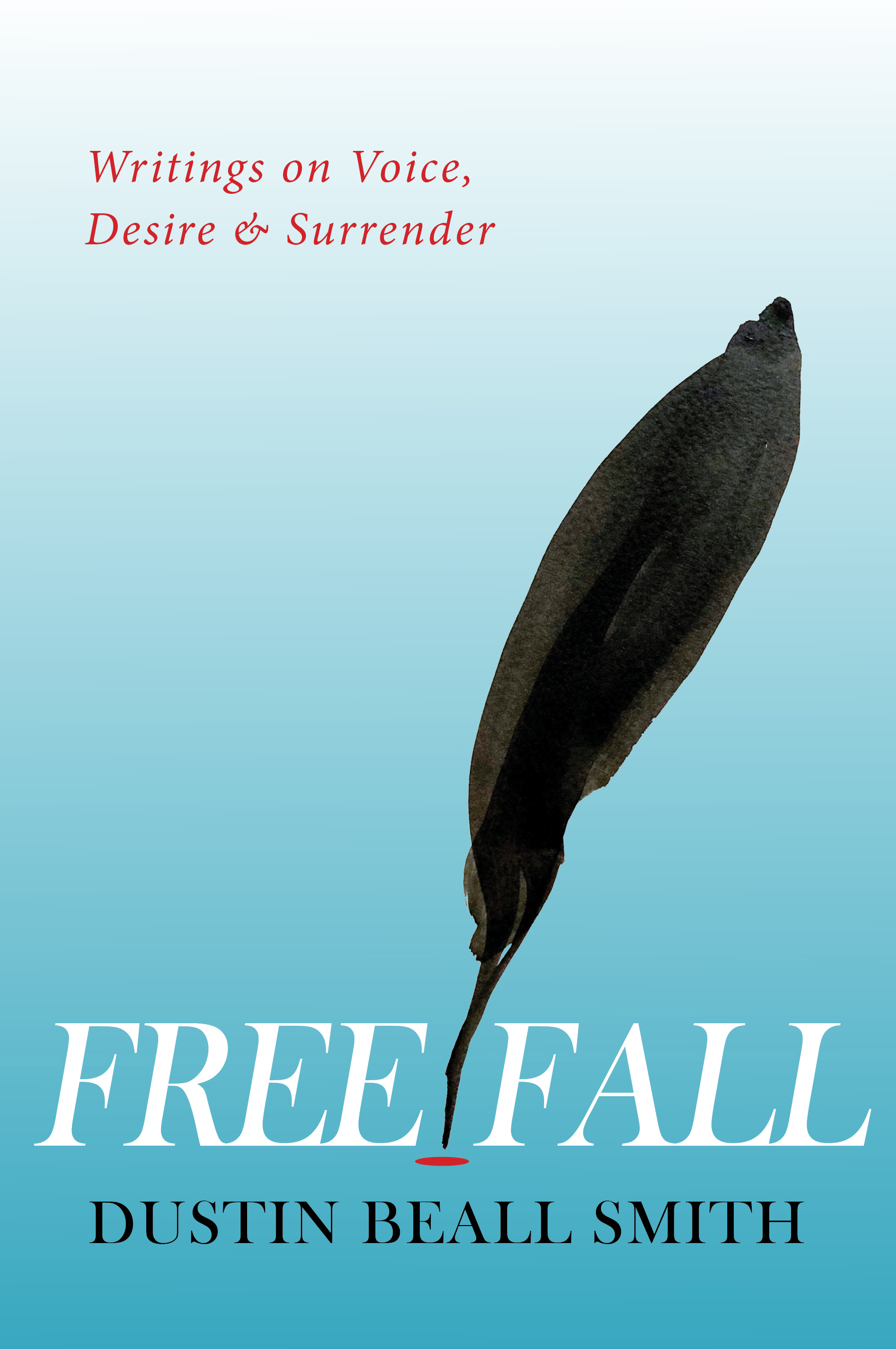 Free Fall: Writings on Voice, Desire, and Surrender