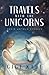 Travels with the Unicorns: Their Untold Stories