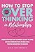 How to Stop Overthinking in...