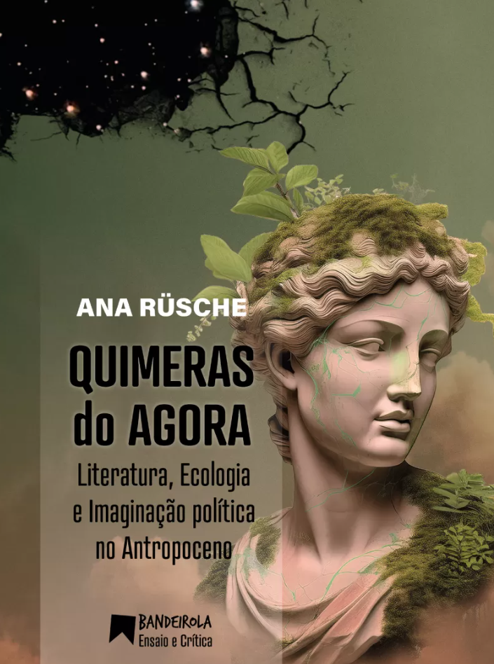 Quimeras do Agora: Literatura, ecologia e imaginação no Antropoceno (Paperback)