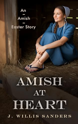 Amish at Heart: An Amish Easter Story (The Amish Holiday Series)