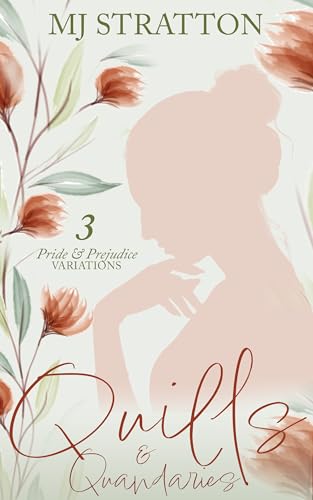 Quills and Quandaries: 3 Pride and Prejudice Variations (Darcy and Elizabeth Omnibus Variations)