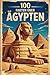 100 Fakten über Ägypten: Ge...