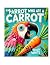 The Parrot Who Ate A Carrot