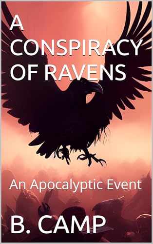 A CONSPIRACY OF RAVENS: An Apocalyptic Event (Kindle Edition)