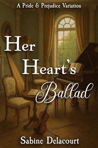 Her Heart's Ballad: A Pride and Prejudice Variation (Kindle Edition)
