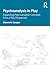 Psychoanalysis in Play: Expanding Psychoanalytic Concepts from a Play Perspective