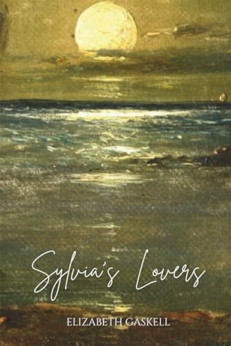 Sylvia's Lovers: An 1863 Classic Tragic Romance