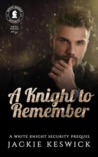 A Knight to Remember (White Knight Security Book 1)