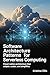 SOFTWARE ARCHITECTURE PATTERNS FOR SERVERLESS COMPUTING: Cloud-Native Architecture That Adapts, Scales, and Simplifies