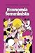 Economia femminista: Proposte, pratiche e sfide (Feminist) (Italian Edition)