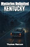 Mysteries Unlimited: KENTUCKY (Mysteries Unlimited Series)