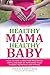 Healthy Mama, Healthy Baby by Erika Tsipouras