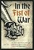 In the Fist of War: One Man...
